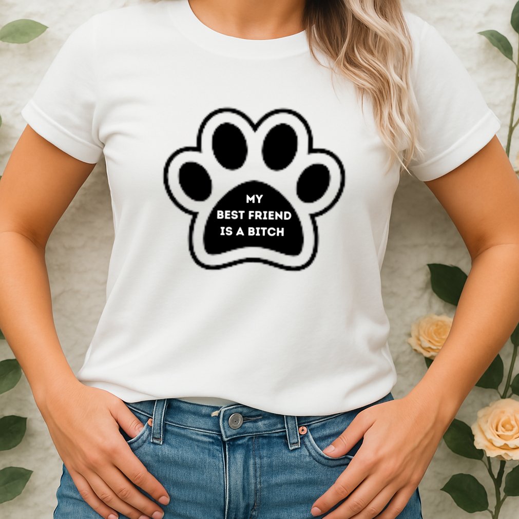 Funny My Best Friend Is A Bitch! Dog Lover Womens T-Shirt