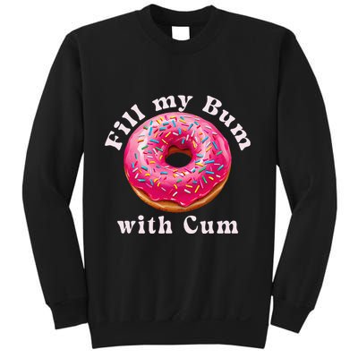 Fill My Bum With Cum Donut Inappropriate Adult Humor Women Sweatshirt