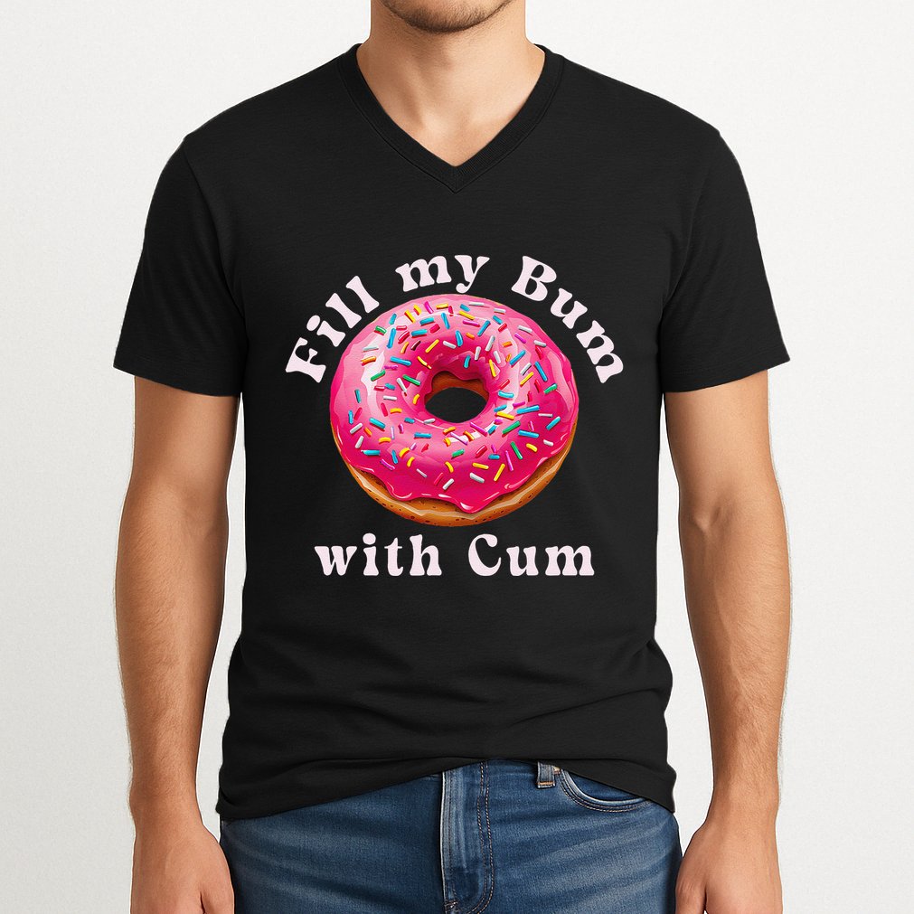 Fill My Bum With Cum Donut Inappropriate Adult Humor Women V-Neck T-Shirt