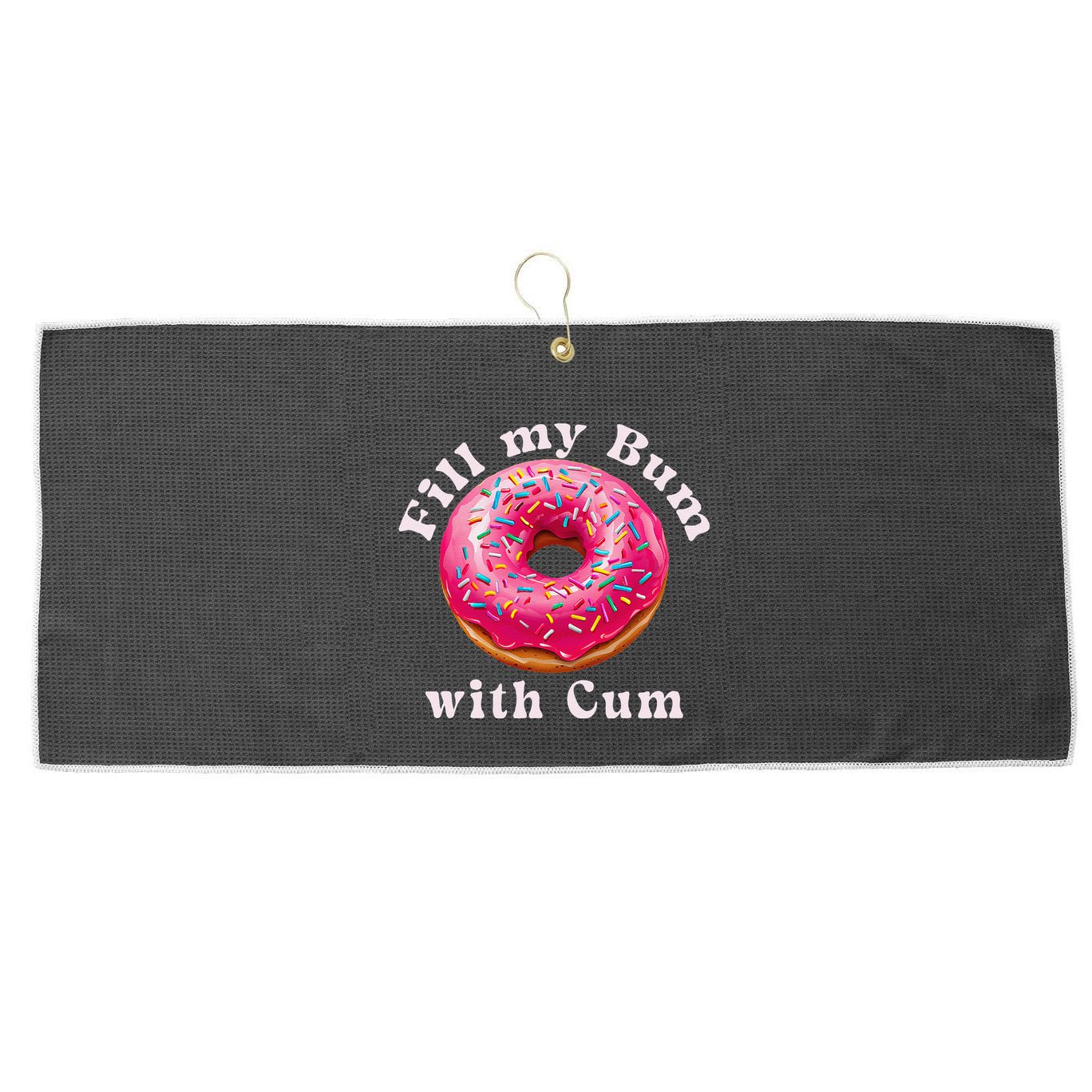 Fill My Bum With Cum Donut Inappropriate Adult Humor Women Large Microfiber Waffle Golf Towel