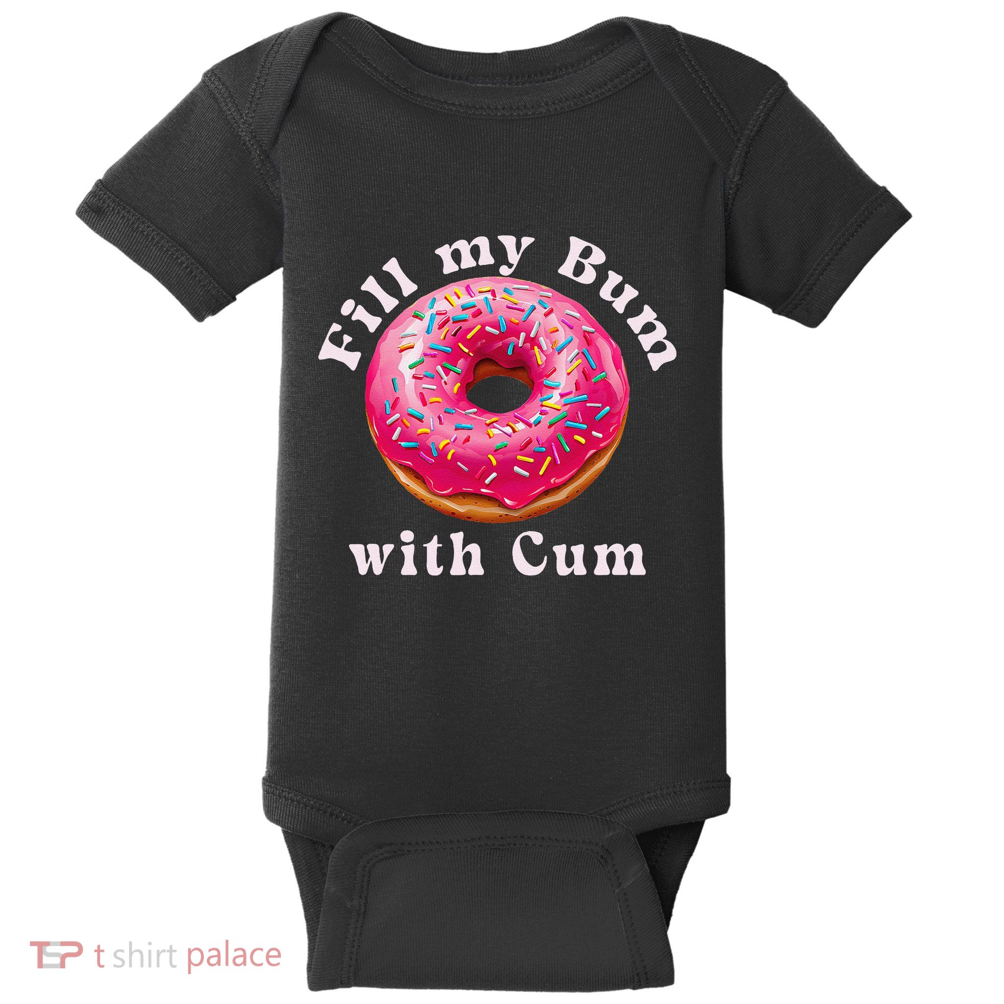 Fill My Bum With Cum Donut Inappropriate Adult Humor Women Baby Bodysuit