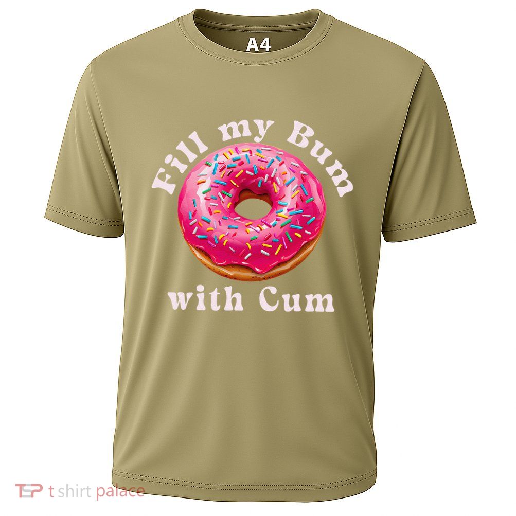 Fill My Bum With Cum Donut Inappropriate Adult Humor Women Cooling Performance Crew T-Shirt