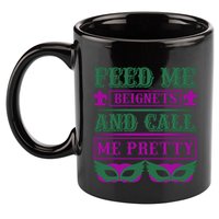 Feed Me Beignets And Call Me Pretty 11oz C Handle Ceramic Mug
