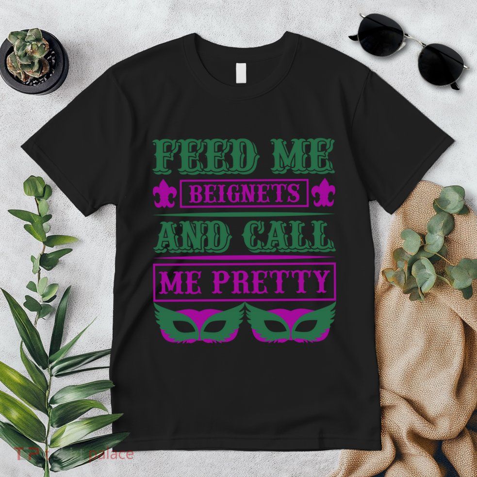 Feed Me Beignets And Call Me Pretty Premium T-Shirt