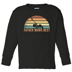 Father Mows Best Lawn Care Dad Mowing Toddler Long Sleeve Shirt