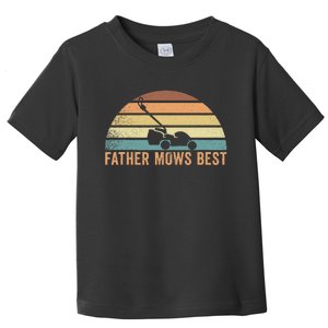 Father Mows Best Lawn Care Dad Mowing Toddler T-Shirt