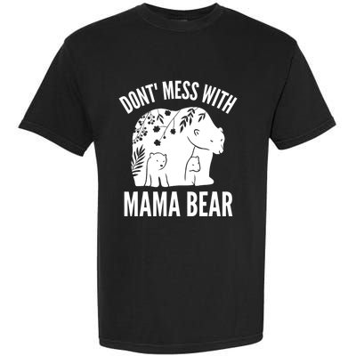 Funny Mama Bear Dont Mess With Mama Bear Mothers Day Garment-Dyed Heavyweight T-Shirt