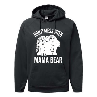 Funny Mama Bear Dont Mess With Mama Bear Mothers Day Performance Fleece Hoodie