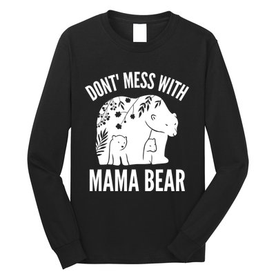 Funny Mama Bear Dont Mess With Mama Bear Mothers Day Long Sleeve Shirt