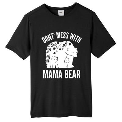 Funny Mama Bear Dont Mess With Mama Bear Mothers Day Tall Fusion ChromaSoft Performance T-Shirt