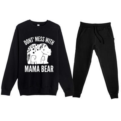 Funny Mama Bear Dont Mess With Mama Bear Mothers Day Premium Crewneck Sweatsuit Set