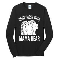 Funny Mama Bear Dont Mess With Mama Bear Mothers Day Tall Long Sleeve T-Shirt