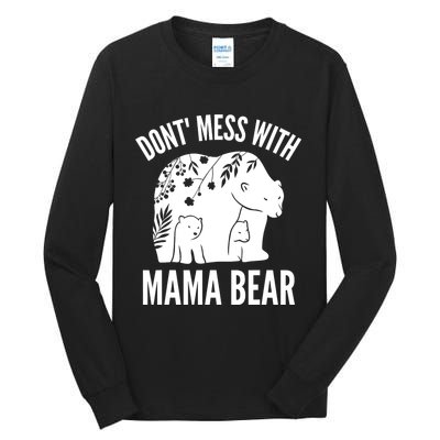 Funny Mama Bear Dont Mess With Mama Bear Mothers Day Tall Long Sleeve T-Shirt