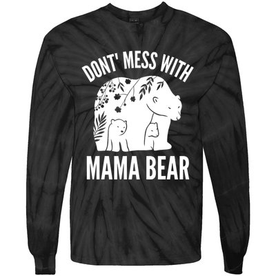 Funny Mama Bear Dont Mess With Mama Bear Mothers Day Tie-Dye Long Sleeve Shirt