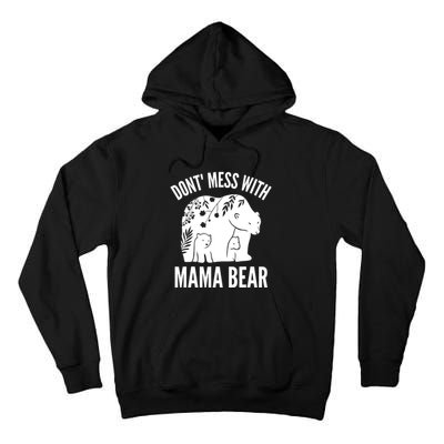 Funny Mama Bear Dont Mess With Mama Bear Mothers Day Tall Hoodie