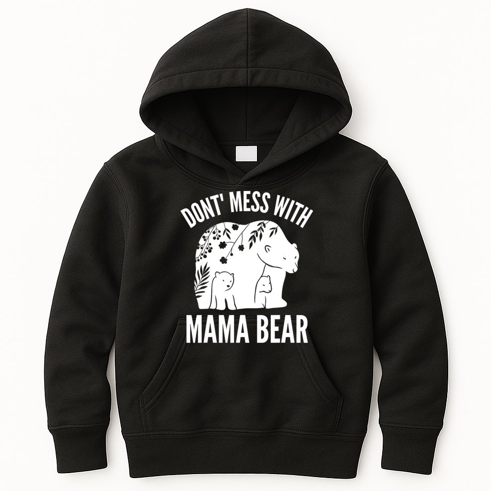Funny Mama Bear Dont Mess With Mama Bear Mothers Day Kids Hoodie