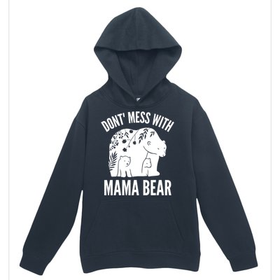 Funny Mama Bear Dont Mess With Mama Bear Mothers Day Urban Pullover Hoodie