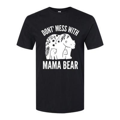 Funny Mama Bear Dont Mess With Mama Bear Mothers Day Softstyle CVC T-Shirt