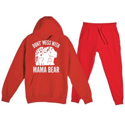 Funny Mama Bear Dont Mess With Mama Bear Mothers Day Premium Hooded Sweatsuit Set