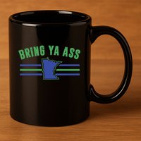 Funny Meme Bring Ya Ass Humor 11oz C Handle Ceramic Mug