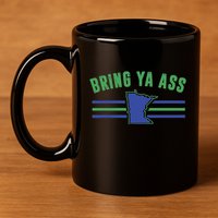 Funny Meme Bring Ya Ass Humor 11oz C Handle Ceramic Mug