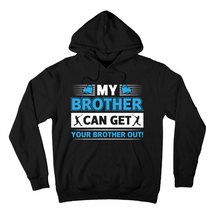 Funny My Brother Can Get Your Brother Out Baseball Game Hoodie