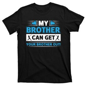 Funny My Brother Can Get Your Brother Out Baseball Game T-Shirt