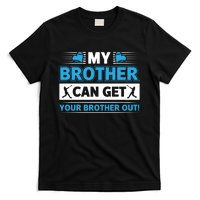 Funny My Brother Can Get Your Brother Out Baseball Game T-Shirt