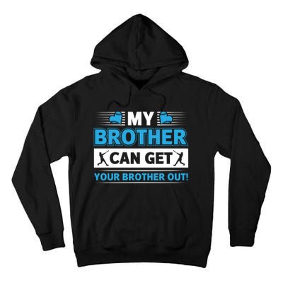 Funny My Brother Can Get Your Brother Out Baseball Game Tall Hoodie