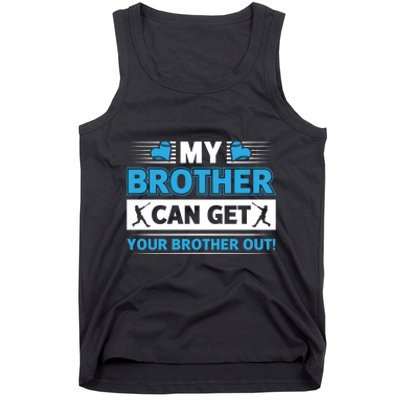 Funny My Brother Can Get Your Brother Out Baseball Game Tank Top