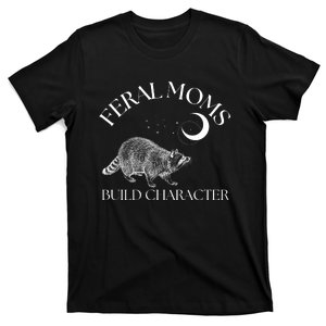 Feral Moms Build Character Raccoon T-Shirt