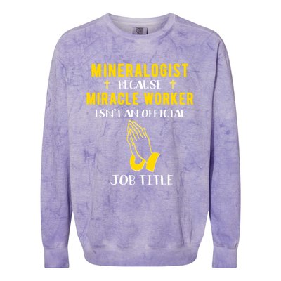 Funny Mineralogist Because Miracle Worker Isn't A Job Title Great Gift Colorblast Crewneck Sweatshirt