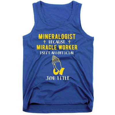 Funny Mineralogist Because Miracle Worker Isn't A Job Title Great Gift Tank Top