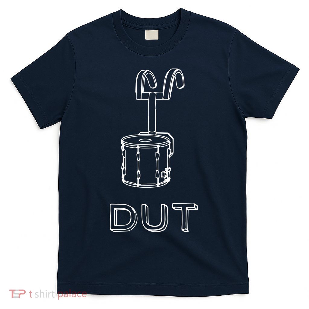 Funny Marching Band Drum Line DUT Snare Drummer T-Shirt