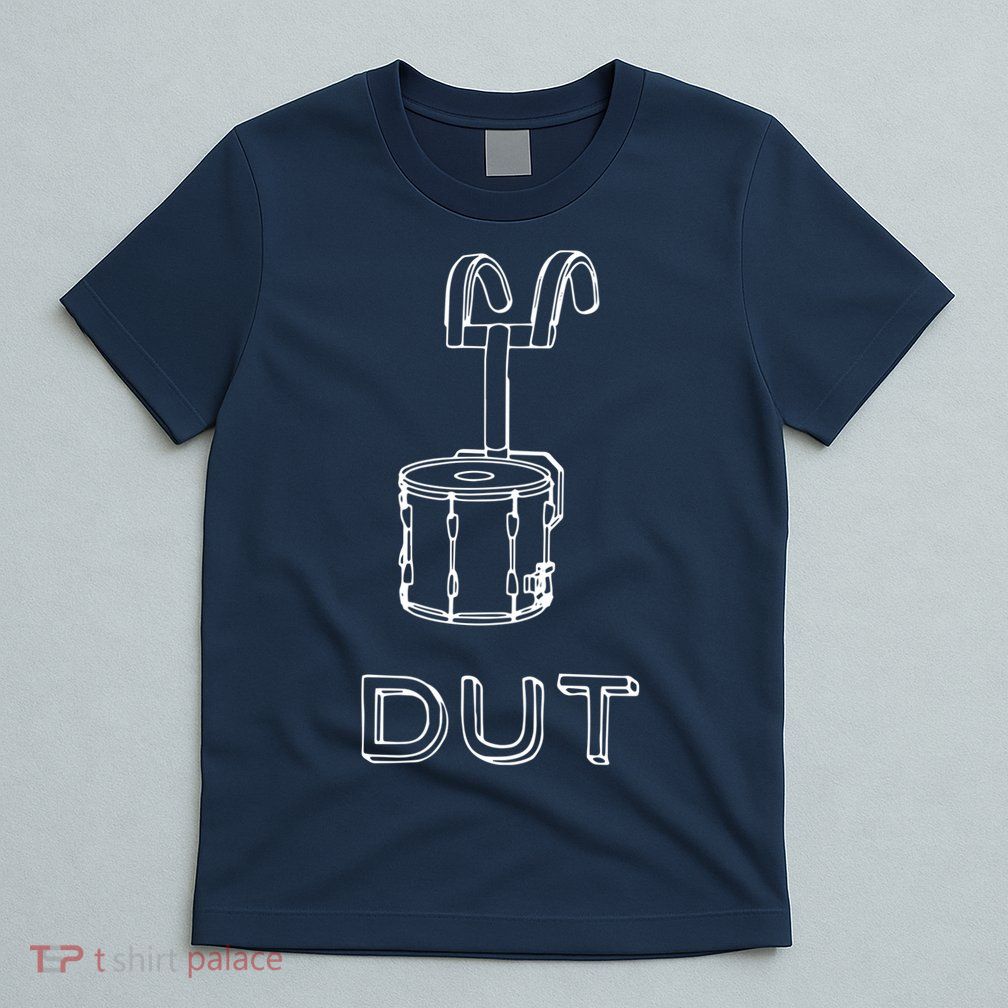 Funny Marching Band Drum Line DUT Snare Drummer T-Shirt