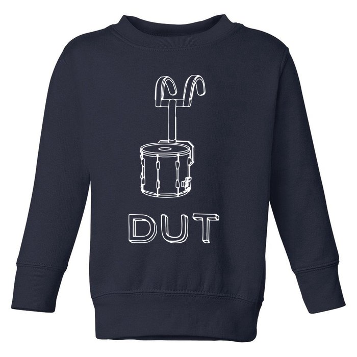 Funny Marching Band Drum Line DUT Snare Drummer Toddler Sweatshirt