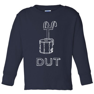 Funny Marching Band Drum Line DUT Snare Drummer Toddler Long Sleeve Shirt