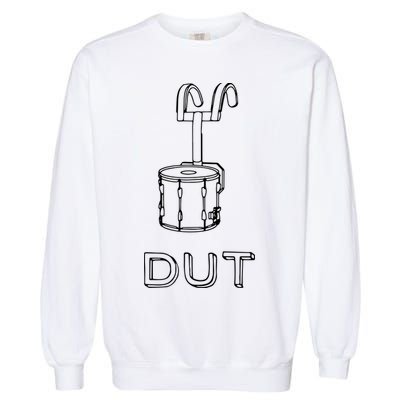 Funny Marching Band Drum Line DUT Snare Drummer Garment-Dyed Sweatshirt