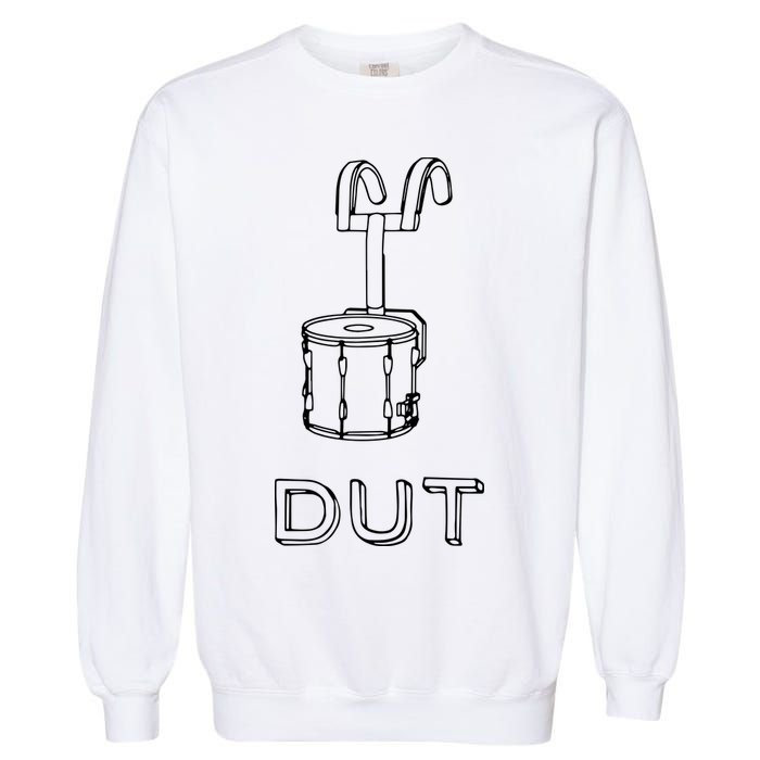 Funny Marching Band Drum Line DUT Snare Drummer Garment-Dyed Sweatshirt