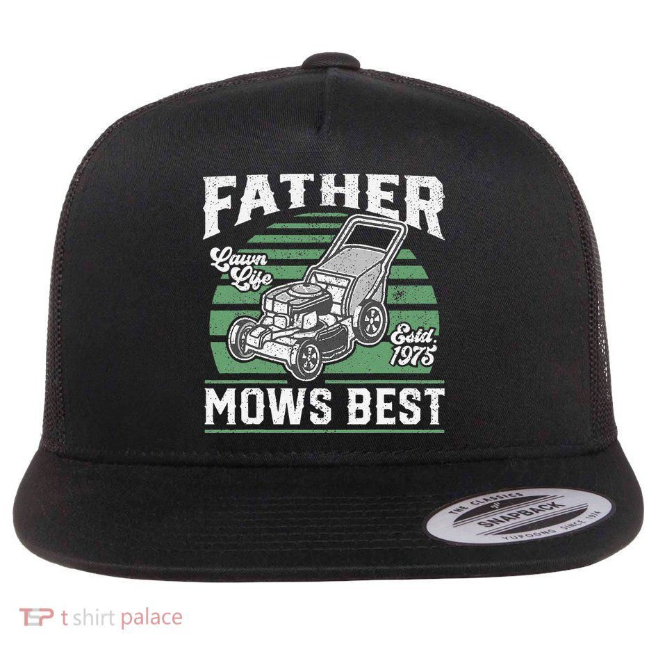 Father Mows Best Funny Lawn Mower Mowing Fathers Day Gift Flatbill Hat