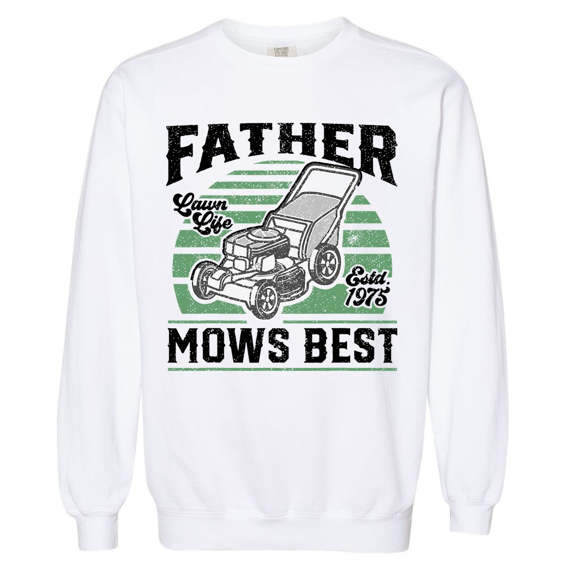Father Mows Best Funny Lawn Mower Mowing Fathers Day Gift Garment-Dyed Sweatshirt