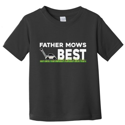 Father Mows Best Gift Fathers Day Lawn Funny Gag Grass Toddler T-Shirt