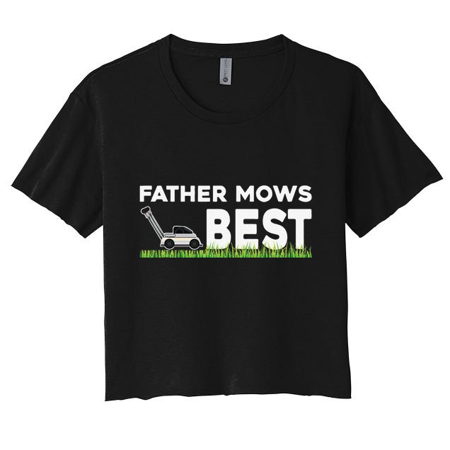 Father Mows Best Gift Fathers Day Lawn Funny Gag Grass Crop Top