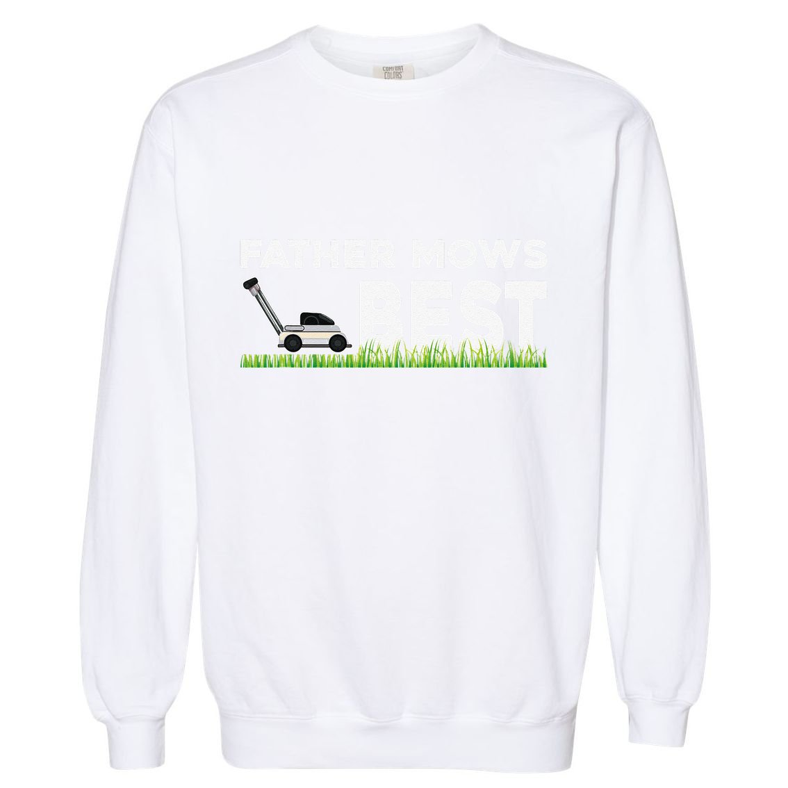 Father Mows Best Gift Fathers Day Lawn Funny Gag Grass Garment-Dyed Sweatshirt