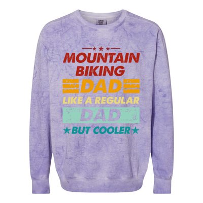 Funny Mountain Biking Dad Like A Regular Dad But Cooler Gift Colorblast Crewneck Sweatshirt