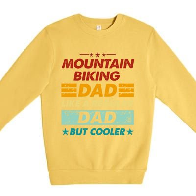 Funny Mountain Biking Dad Like A Regular Dad But Cooler Gift Premium Crewneck Sweatshirt