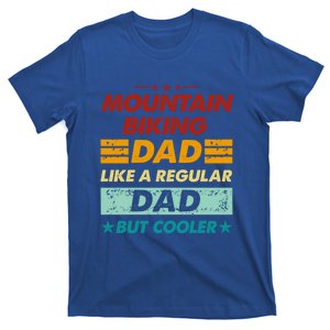 Funny Mountain Biking Dad Like A Regular Dad But Cooler Gift T-Shirt