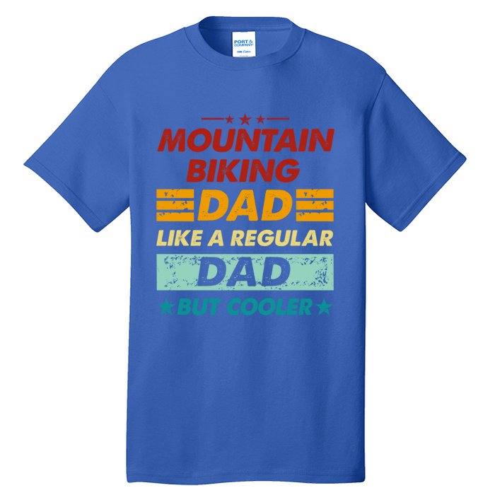 Funny Mountain Biking Dad Like A Regular Dad But Cooler Gift Tall T-Shirt