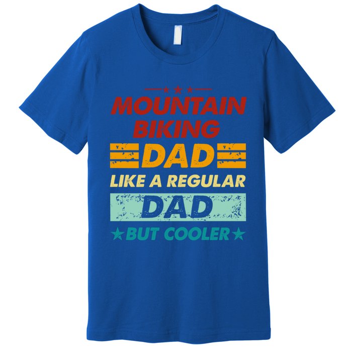 Funny Mountain Biking Dad Like A Regular Dad But Cooler Gift Premium T-Shirt