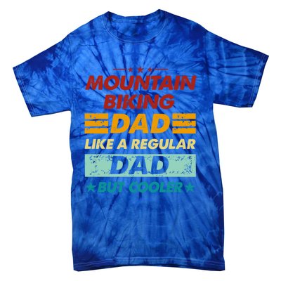 Funny Mountain Biking Dad Like A Regular Dad But Cooler Gift Tie-Dye T-Shirt